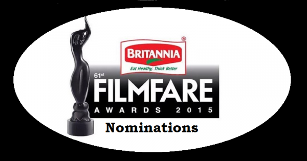 61st Britannia Filmfare Awards 2016 Nominations