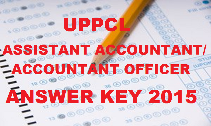 UPPCL Assistant Accountant/ Accountant Officer Answer Key 2015: Download PDF Here