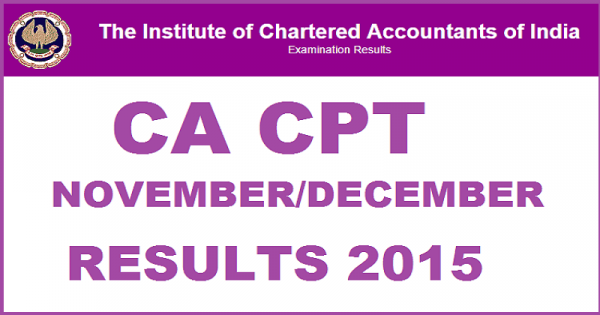 CA CPT Result Dec 2015 and CA Final Result Available