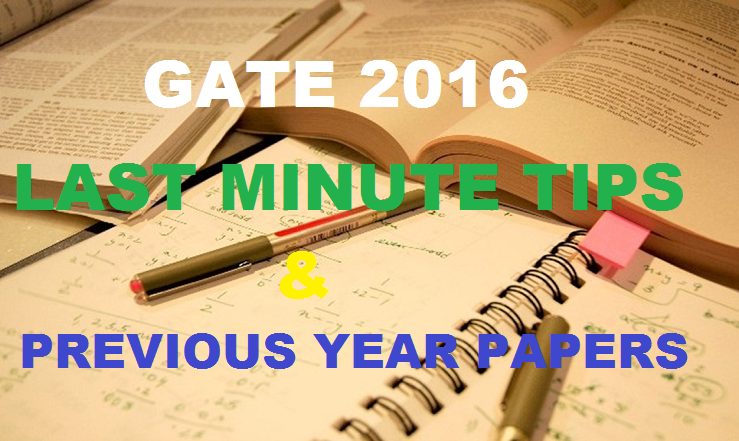 GATE 2016 Last Minute Preparation Tips| Download Previous Year Question Papers With Answer Keys