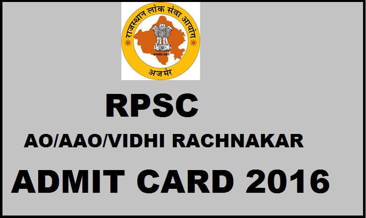 Rajasthan PSC Admit Card 2016: Download For AO AAO & Vidhi Rachnakar Posts
