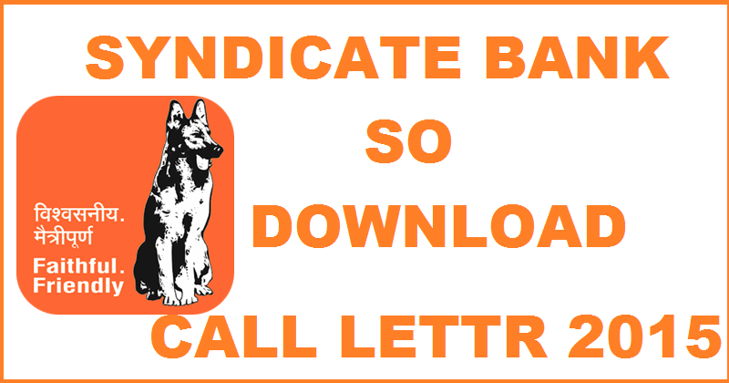 Syndicate bank Specialist Officer Call Letter 2015 Released: Download Here