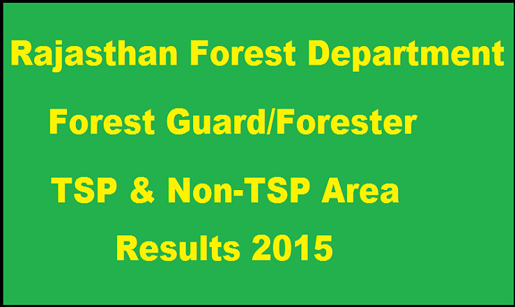 Rajasthan Forest Guard/Forester Results 2015: Check Scheduled & Non-Scheduled Area Results Here