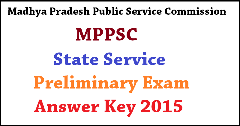 MPPSC State Service Prelims 2015 Answer Key| Download Here With Expected Cut-Off Marks