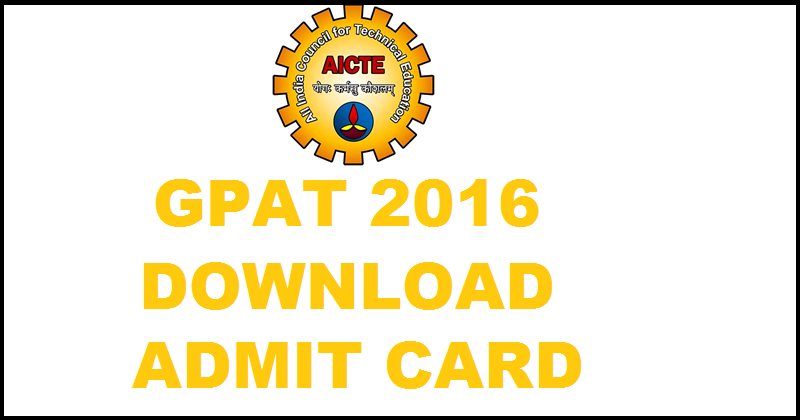GPAT 2016 Admit Card Available Now: Download Here