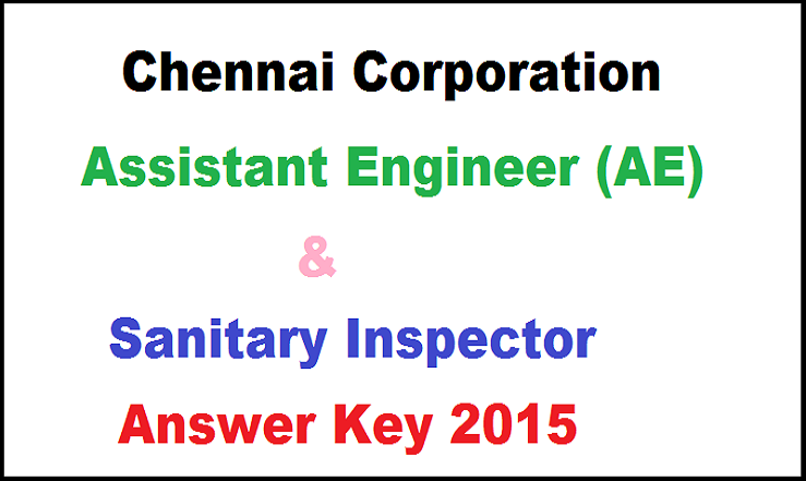 Chennai Corporation AE And Sanitary Inspector Answer Key 2015 Cut Off Marks| Download PDF