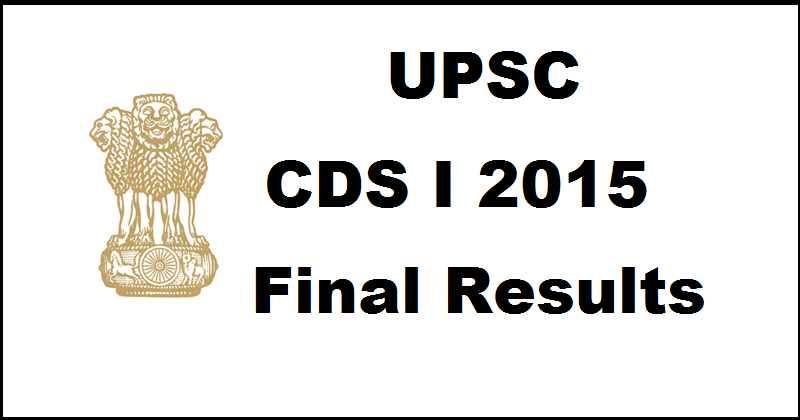 UPSC CDS-I 2015 Final Results Declared| Check Interview Results @ www.upsc.gov.in