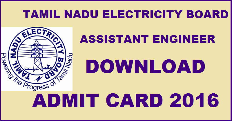 TNEB Assistant Engineer Admit Card 2016 Download|AE Hall Tickets @ www.tangedco.gov.in