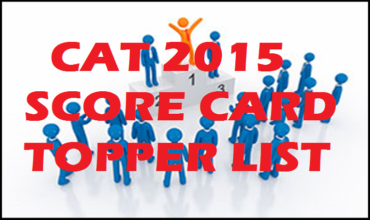 CAT 2015 Toppers List Score Card| Download Here @ iitmcat.ac.in