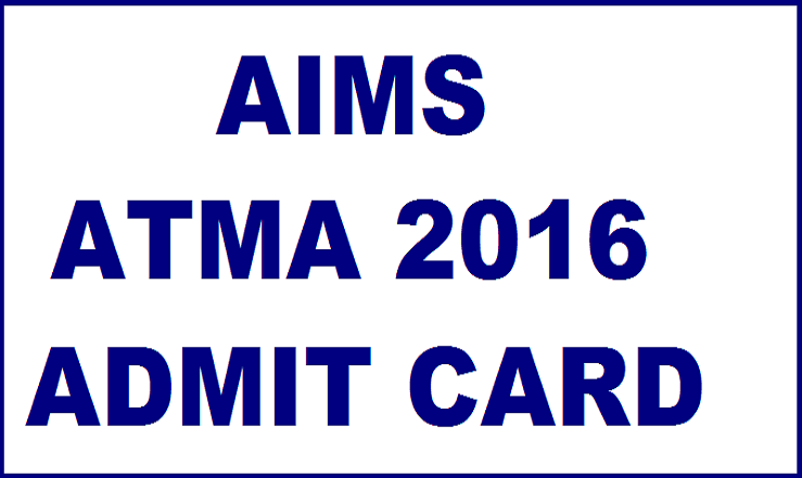 AIMS AIMA Admit Card 2016: Download @ www.atmaaims.com From Today 6 PM