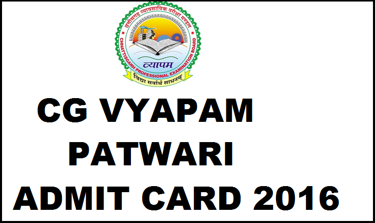 CG Vyapam Patwari Admit Card 2016| Download @ cgvyapam.choice.gov.in