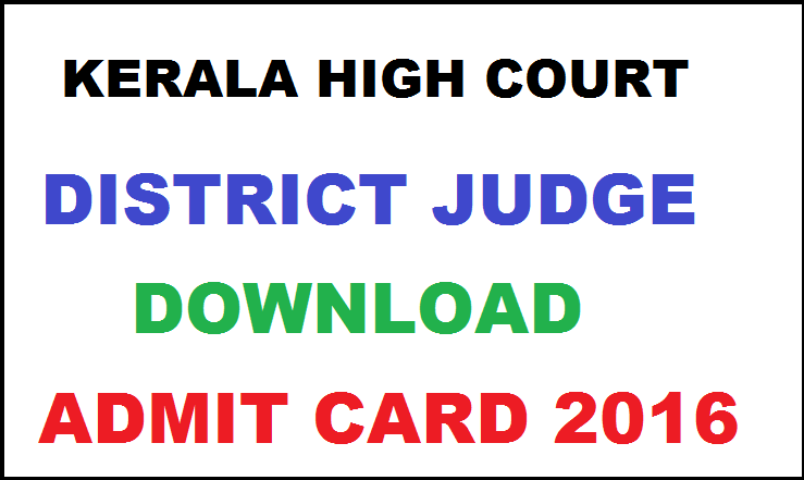 Kerala High Court Admit Card 2016 For District Judge| Download @ hckrecruitment.nic.in