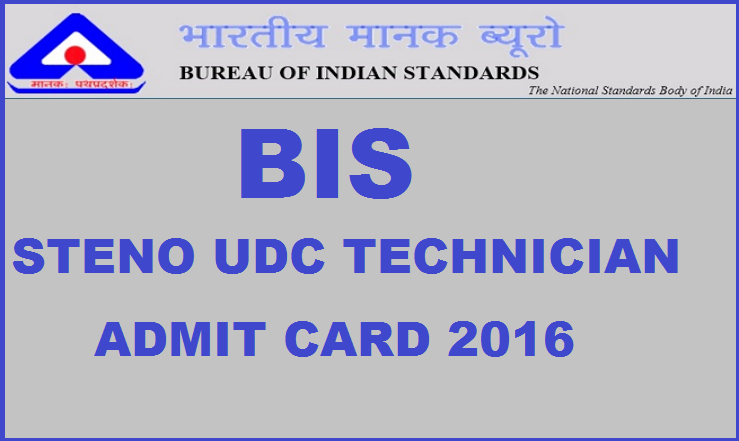 BIS Admit Card 2016 For Stenographer Technician UDC| Download @ www.bis.org.in