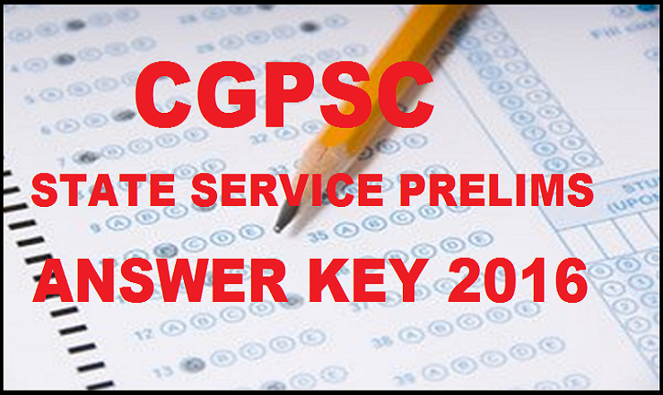 CGPSC State Service Prelims Answer Key 2016| Download PDF With Expected Cutoff Marks For 20th Feb Exam
