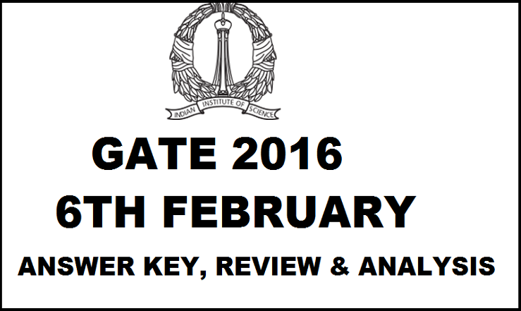 GATE 2016 6th Feb CE CS EE Answer Key Review & Analysis For Morning and Evening Sessions