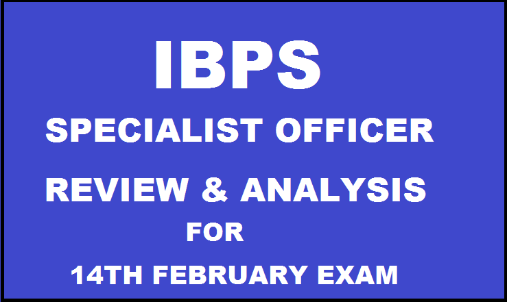 IBPS SO 2016 Review & Analysis With Expected Cutoff Marks For 14th Feb Exam