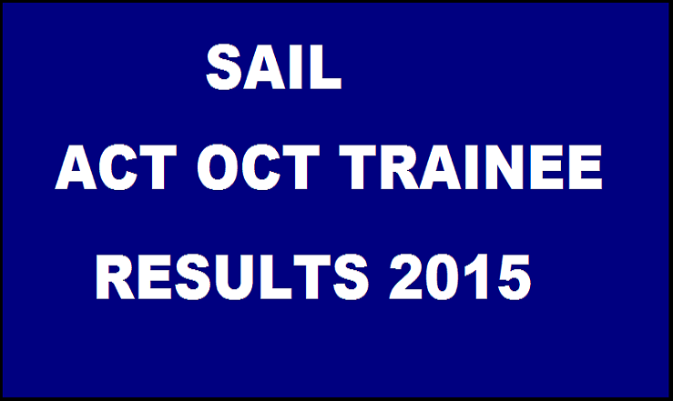 SAIL Bhilai ACT OCT Trainee Result 2015| Check List of Selected Candidates for Interview