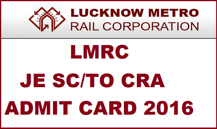 LMRC Admit Card 2016| Download For JE Maintainer SC/TO CRA Posts Download @ www.lmrcl.com