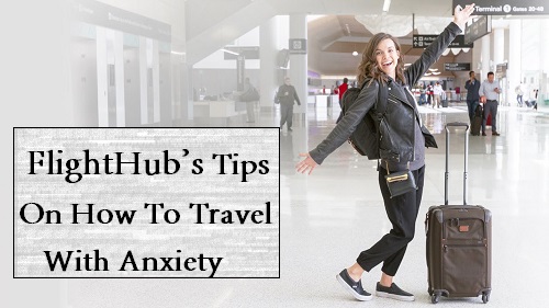 FlightHub’s Tips On How To Travel With Anxiety