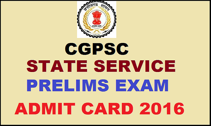 CGPSC State Service Prelims 2016 Admit Card| Download @ www.psc.cg.gov.in