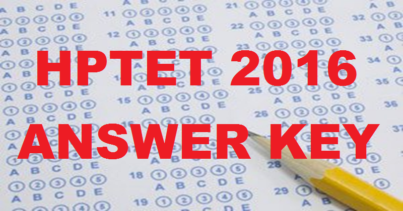HPTET Answer Key 2015-2016| Download For 13th Feb Exam With Expected Cut Off Marks