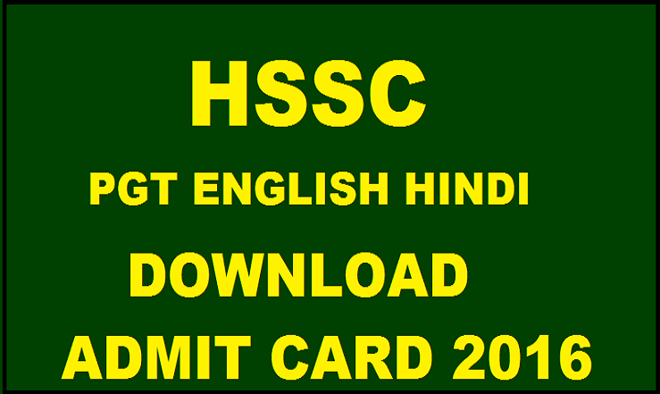 HSSC PGT Admit Card 2016 Released For Hindi & English Posts @ www.hssc.gov.in| Download Here