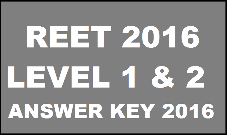 REET 2016 Level 1 & Level 2 Answer Key With Expected Cutoff Marks