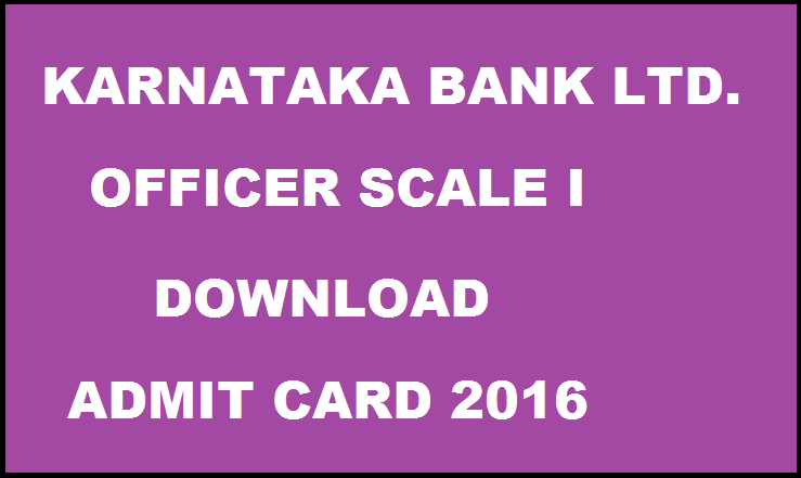 Karnataka Bank Officers (Scale I) 2016 Admit Card