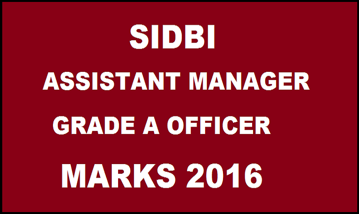 SIDBI Assistant Manager Marks 2016 Released| Download Grade A Officer Score Card @ www.sidbi.com