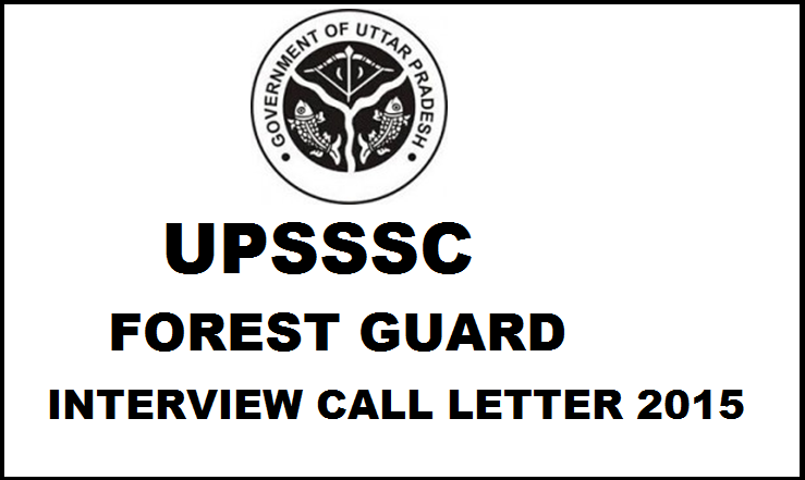 UPSSSC Forest Guard Interview Call Letter 2016 Available Now| Download @ upsssc.gov.in
