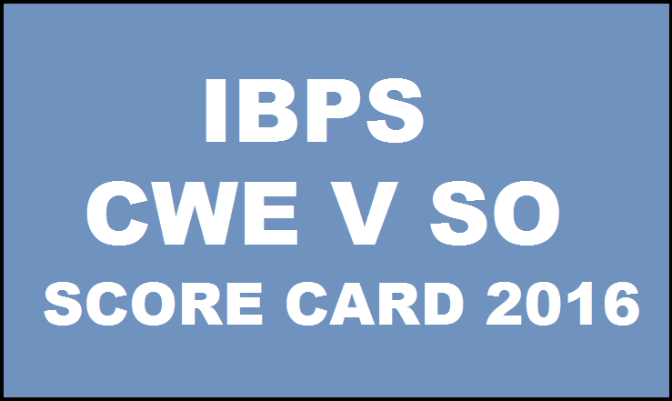 IBPS SO Score Card 2016 Out| Check CWE V Specialist Officer Online Exam Marks @ www.ibps.in
