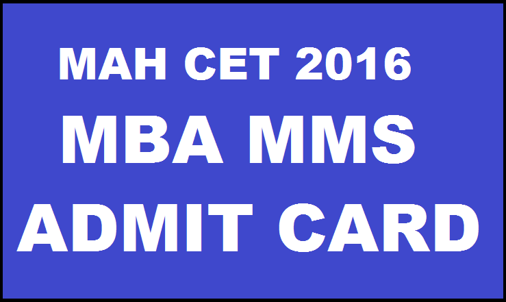MAH CET Admit Card 2016 Download MBA MMS Hall Tickets @ dtemaharashtra.gov.in