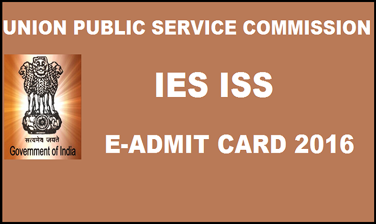 UPSC IES ISS E-Admit Card 2016 Released| Download @ upsc.gov.in 