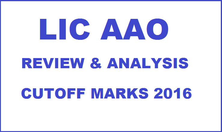 LIC AAO Review & Exam Analysis 2016 For Slot I/II/III/IV 5th March With Cutoff Marks