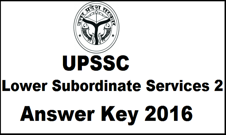 UPSSSC Lower Subordinate Services 2 Answer Key 2016 & Cutoff Marks| Check @ upsssc.gov.in