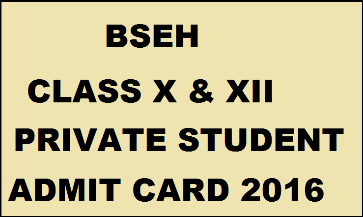 BSEH Class X & XII Private Students Admit card