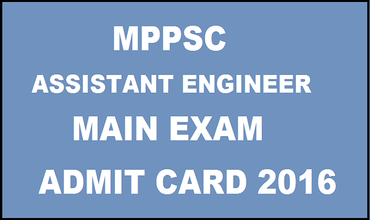 MPPSC AE Mains Admit Card 2016 Released Download @ www.mponline.gov.in