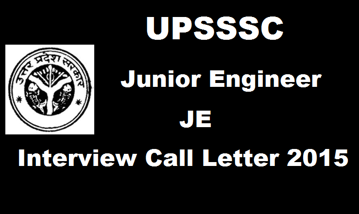 UPSSSC Junior Engineer (JE) Interview Call Letter 2016 Released Download @ upsssc.gov.in