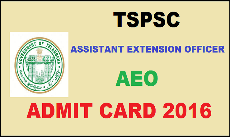 TSPSC AEO Admit Card 2016| Download Assistant Extension Officer Hall Tickets @ www.tspsc.gov.in