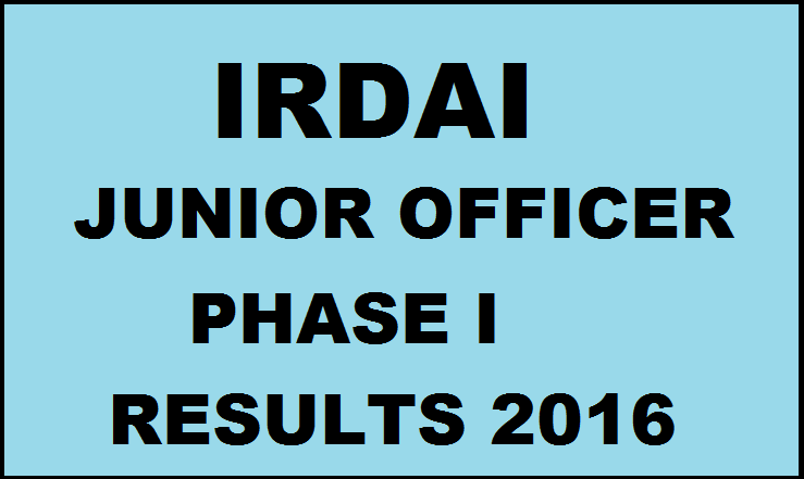 IRDAI Junior Officer Phase I Results 2016 Declared| Check JO Online Exam Results @ www.irdai.gov.in