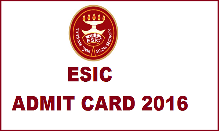 ESIC Admit Card 2016 Released For All Regions| Download For UDC Steno & MTS @ www.esic.nic.in