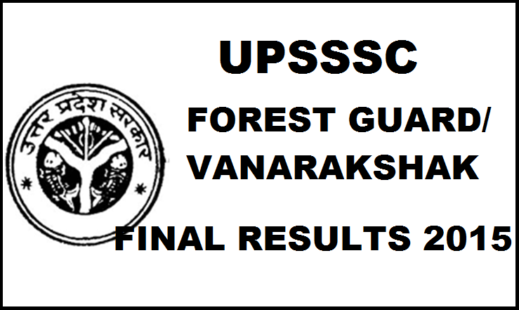 UPSSSC Forest Gurad Final Results 2015| Check Vanarakshak Results @ upsssc.gov.in
