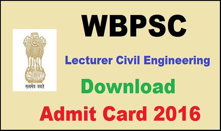 WBPSC Lecturer Civil Engineering Admit Card 2016 Released| Download @ www.pscwb.org.in