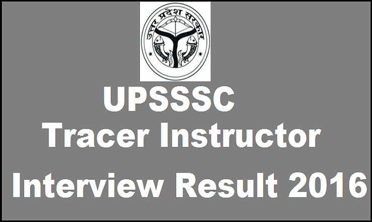 UPSSSC Tracer Instructor Final Results 2016 Declared @ upsssc.gov.in