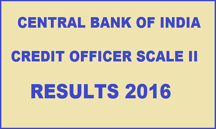 Central Bank of India Credit Officer Scale II Results 2016| Check Written Exam Results @ www.centralbankofindia.co.in