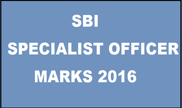 SBI Specialist Officer SO Marks 2016 Released Check @ www.sbi.co.in
