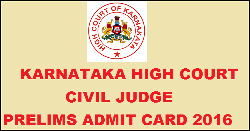 Karnataka High Court Civil Judge Prelims Admit Card 2016| Download Here For 6th May Exam