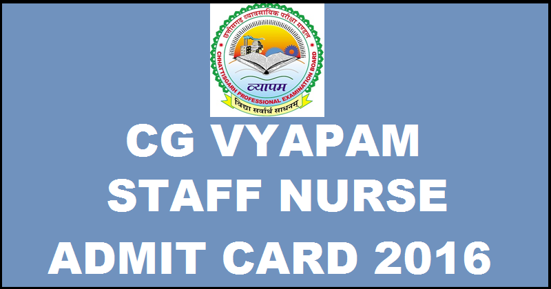 CG Vyapam Staff Nurse Admit Card 2016 Download For 17th April Exam