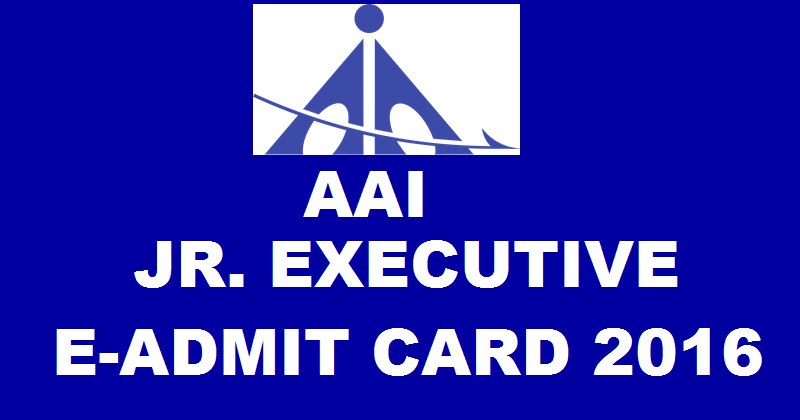 AAI Jr Executive Admit Card 2016: Download JE ATC E-Admit Card @ www.aai.aero