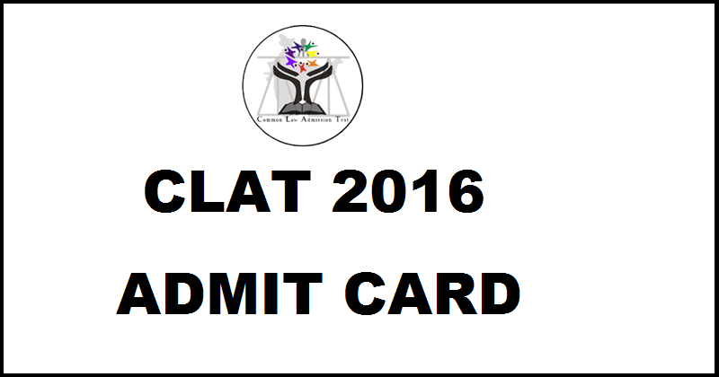 CLAT Admit Card 2016 Download @ clat.ac.in From 19th April